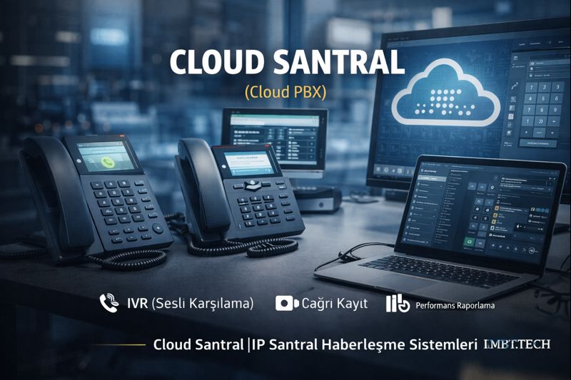 Santral Haberleşme Sistemleri (IP / Cloud Santral)